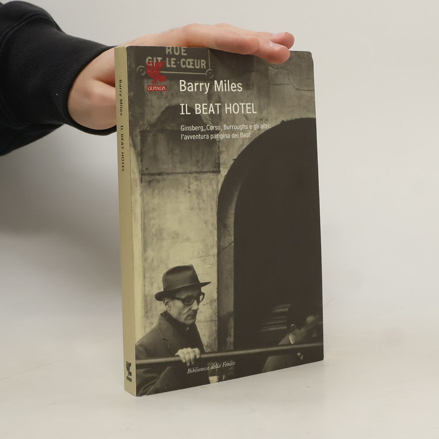 Barry Miles Il Beat Hotel. Ginsberg, Corso, Burroughs e gli altri