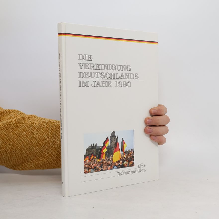 Collectif d'auteurs Die Vereinigung Deutschlands im Jahre 1990