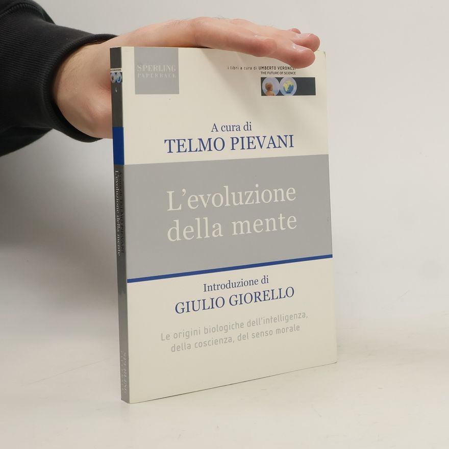 Telmo Pievani L'evoluzione della mente. Le origini biologiche dell’intelligenza, della coscienza, del senso morale