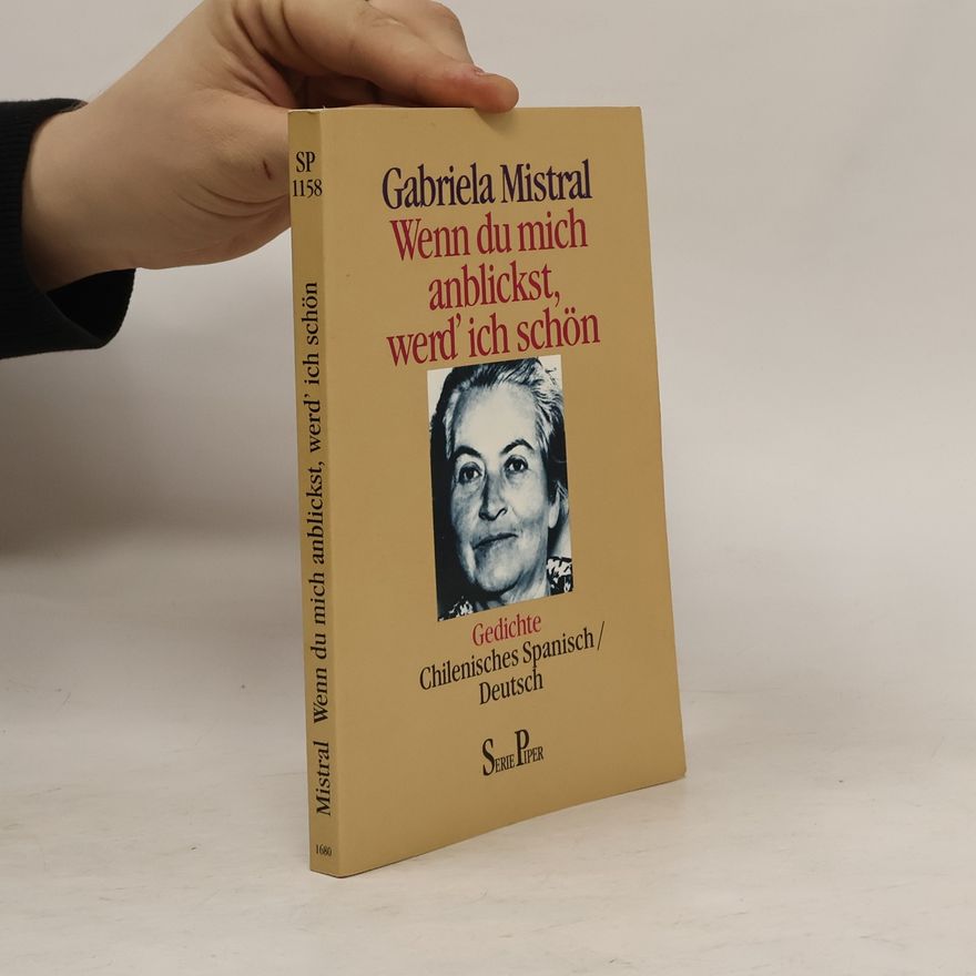 Gabriela Mistral Serie Piper: Wenn du mich anblickst, werd' ich schön