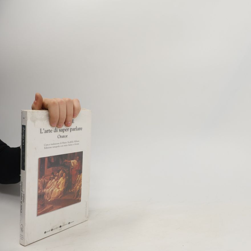 M. Tullio Cicerone L'arte di saper parlare. Orator