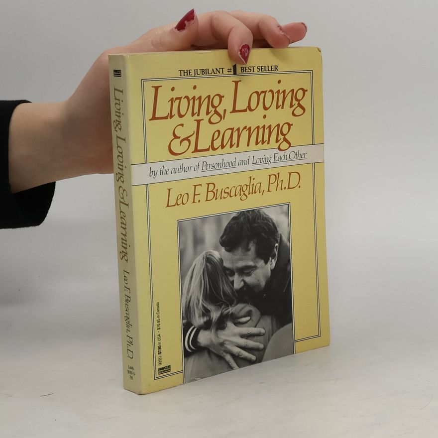 Leo F. Buscaglia Living Loving and Learning