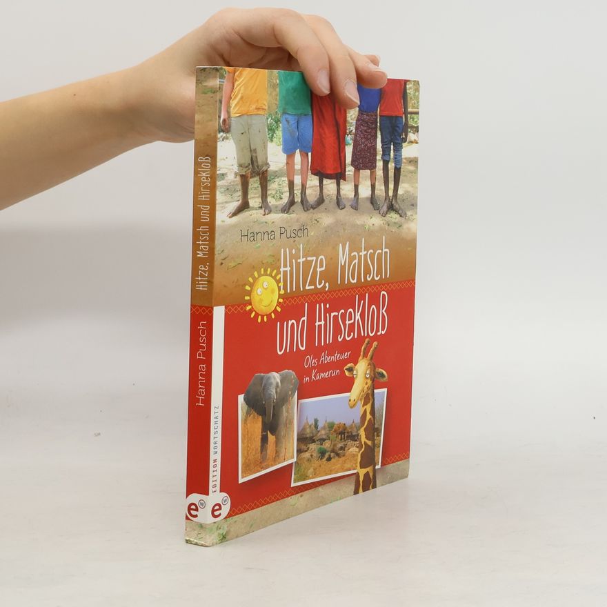 Hanna Pusch Hitze, Matsch und Hirsekloß