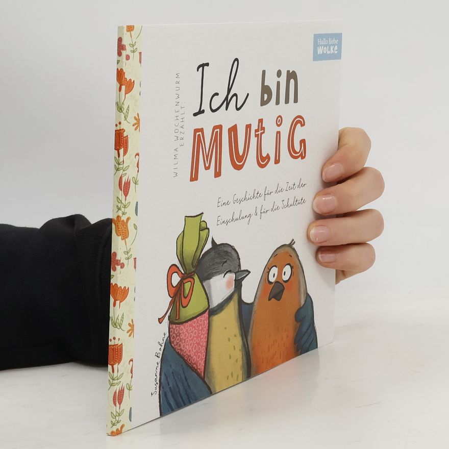 Susanne Bohne Wilma Wochenwurm erzählt: Ich bin mutig! Eine Geschichte für die Zeit der Einschulung und für die Schultüte