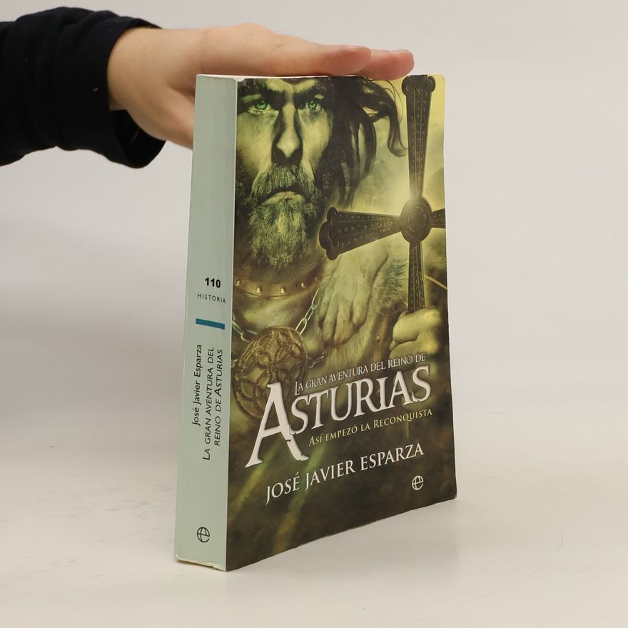 José Javier Esparza La gran aventura del Reino de Asturias