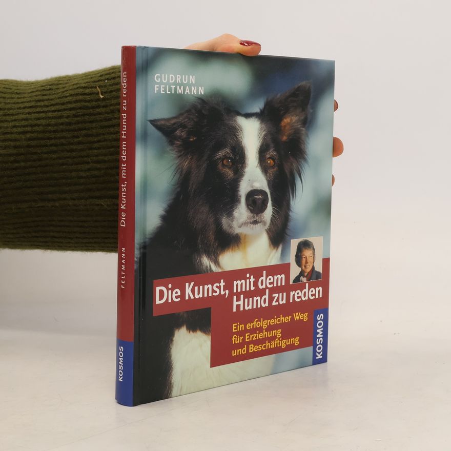 Gudrun Feltmann- von Schroeder Die Kunst, mit dem Hund zu reden