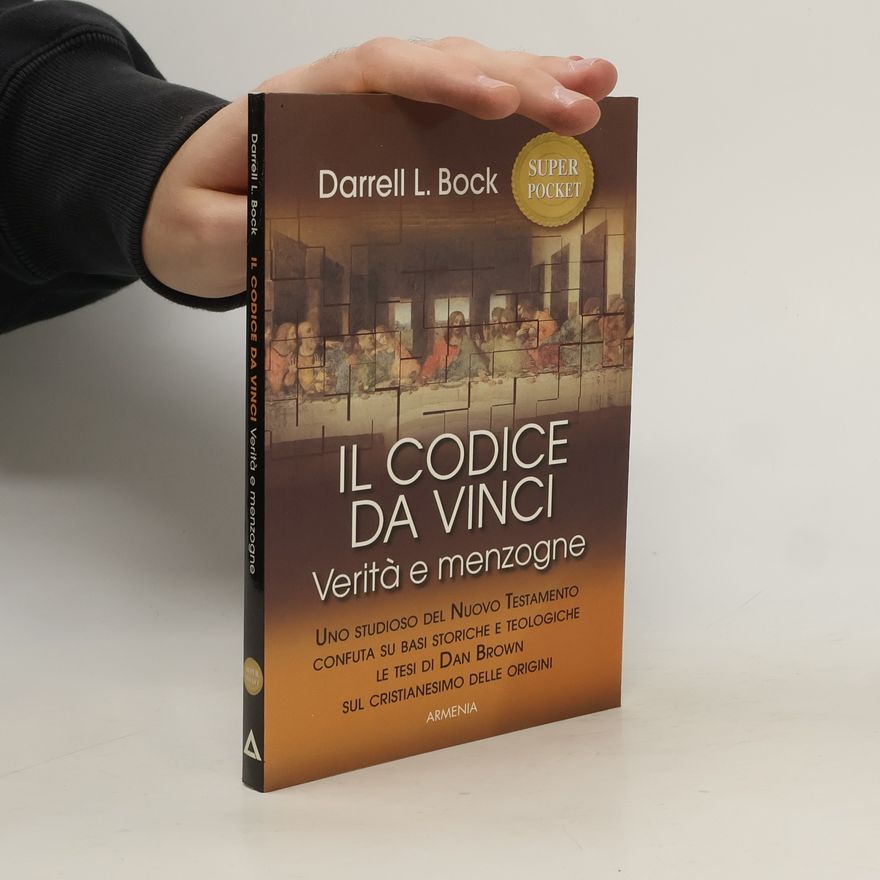 Darrell L. Bock Il codice da Vinci. Verità e menzogne