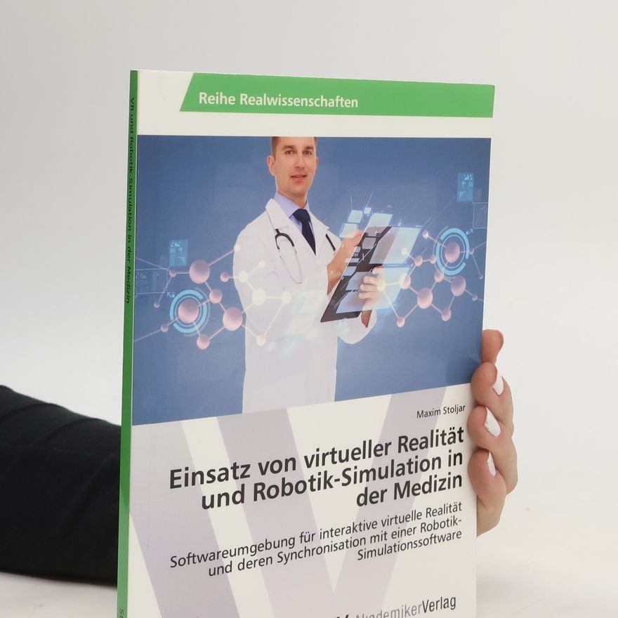 Maxim Stoljar Einsatz von virtueller Realität und Robotik-Simulation in der Medizin