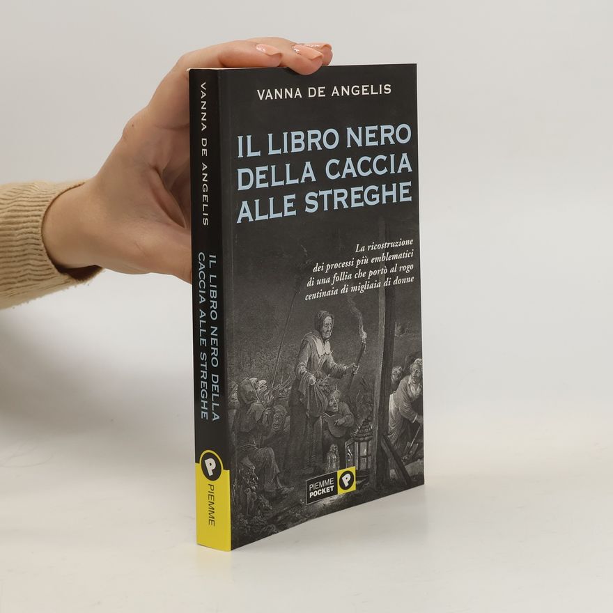 Vanna De Angelis Il libro nero della caccia alle streghe. La ricostruzione dei grandi processi