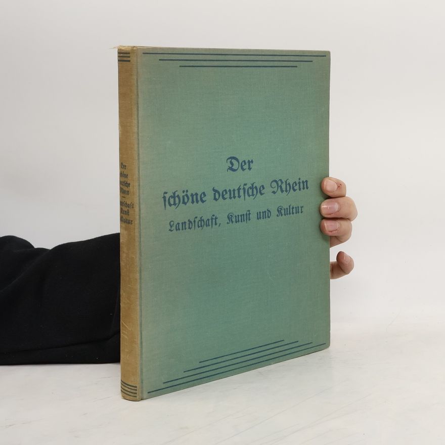 Hermann Will Der schöne Deutsche Rhein : Landschaft, Kunst und Kultur