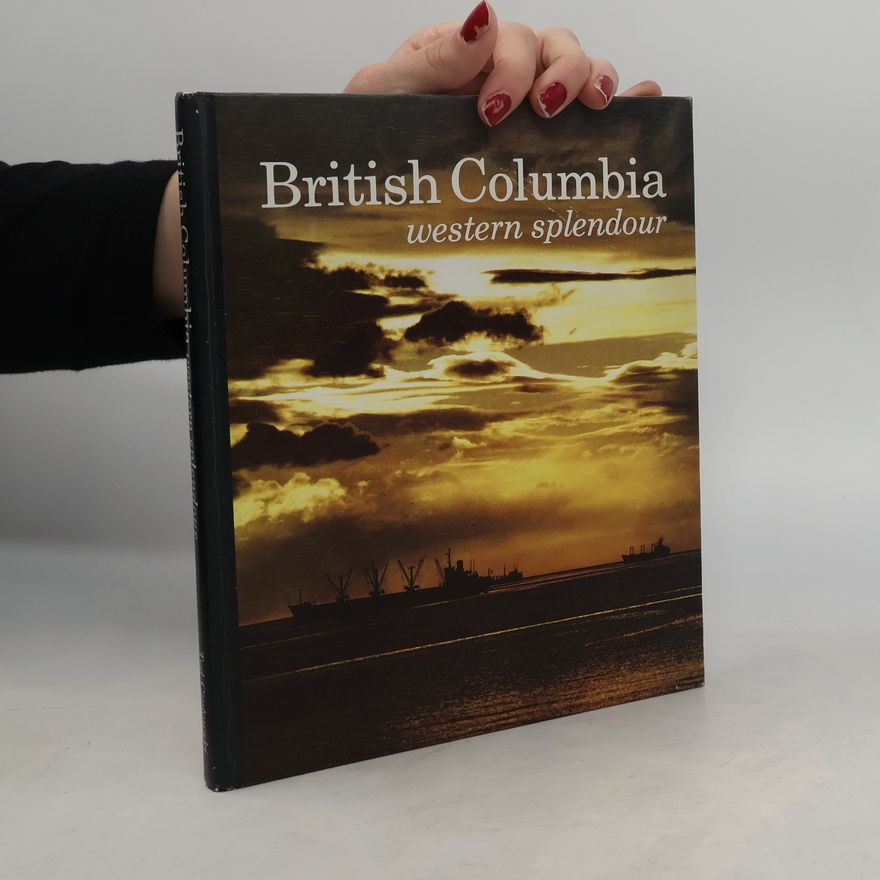 Ted Czolowski British Columbia. Western Splendour