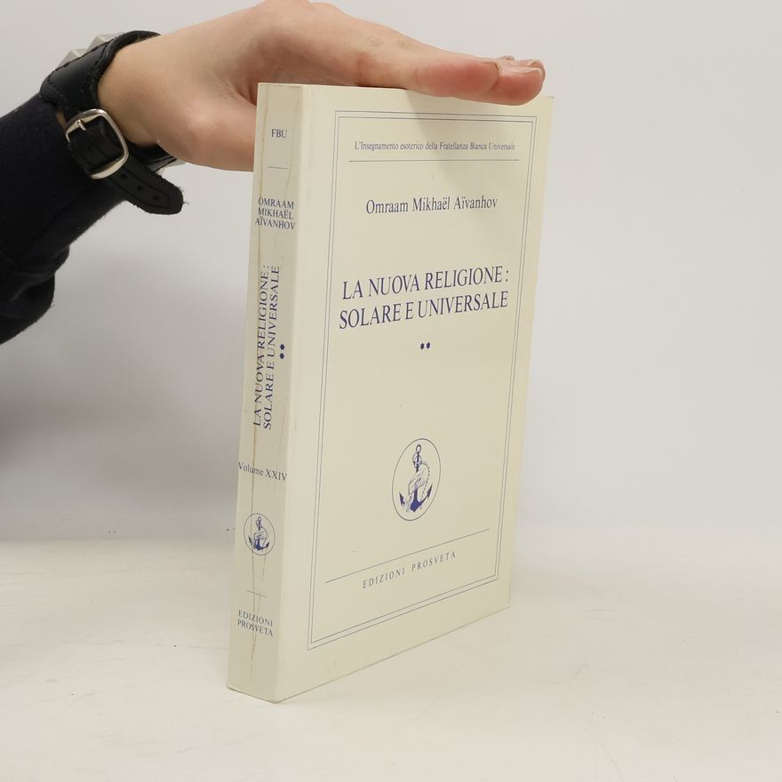 Omraam Mikhaël Aivanhov La nuova religione. Solare e universale Volume XXIV