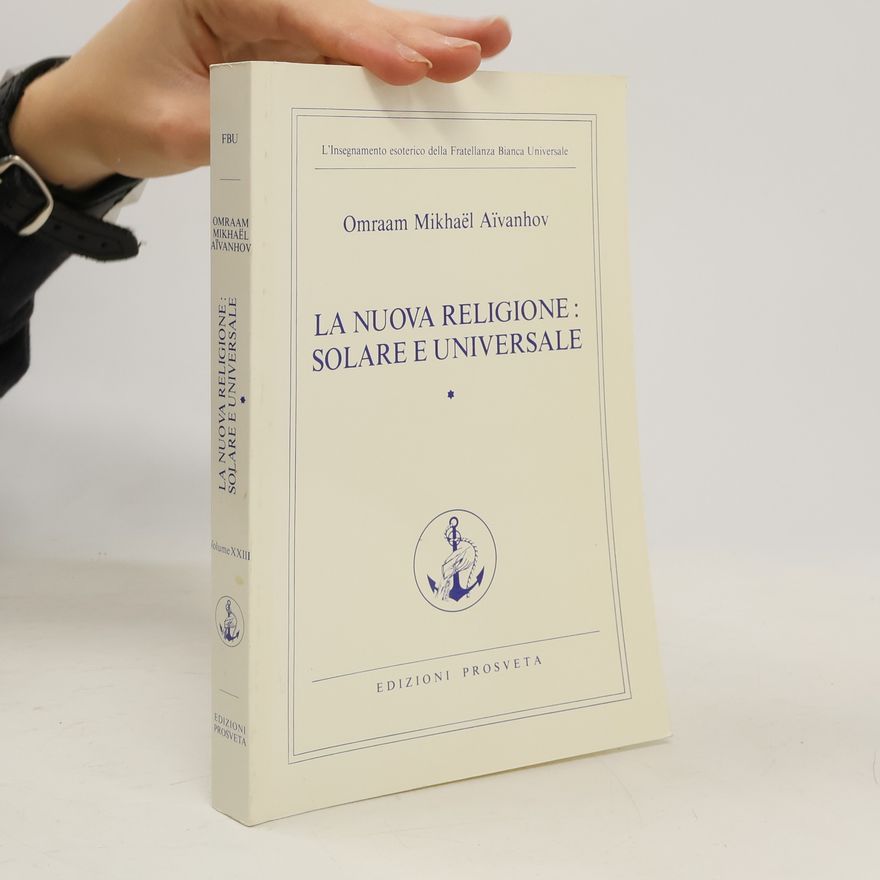 Omraam Mikhaël Aivanhov L'insegnamento esoterico della Fratellanza Bianca Universale - 23: La nuova religione