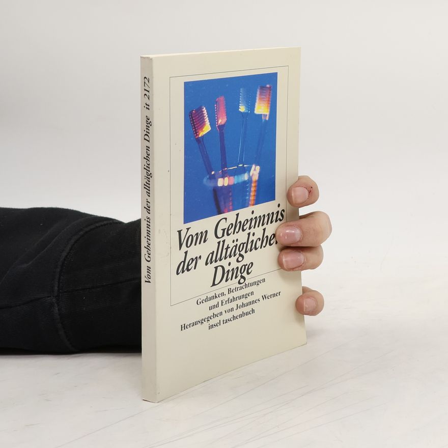 Johannes Werner Vom Geheimnis der alltäglichen Dinge