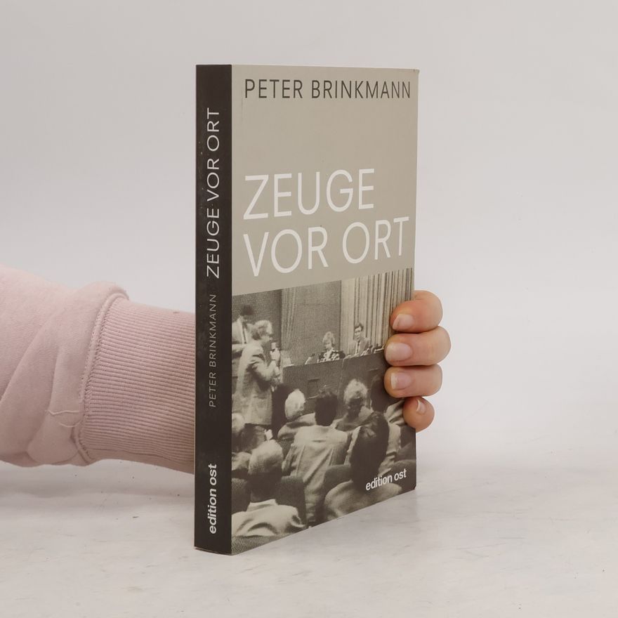 Peter Brinkmann Zeuge vor Ort