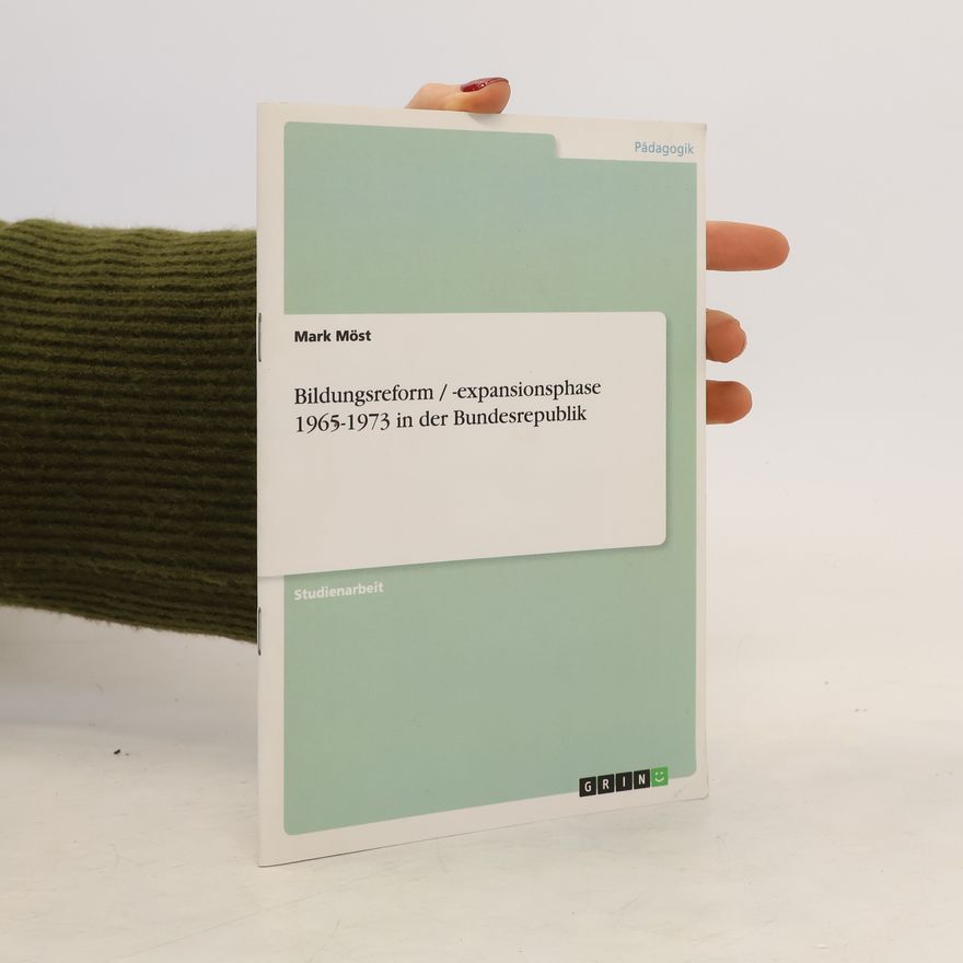 Mark Möst Bildungsreform / -expansionsphase 1965-1973 in der Bundesrepublik
