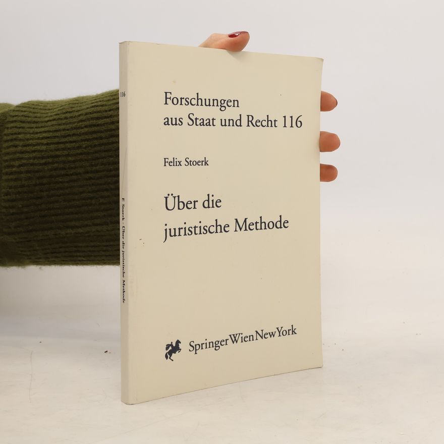 Felix Störk Über die juristische Methode