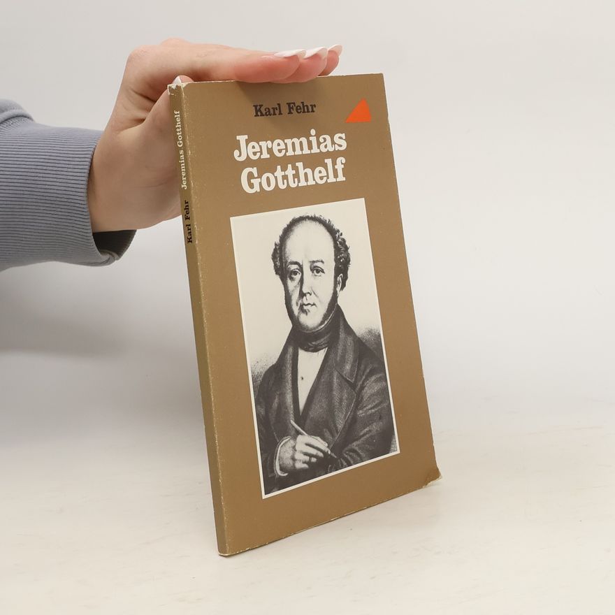 Karl Fehr Gelebtes Christentum: Jeremias Gotthelf