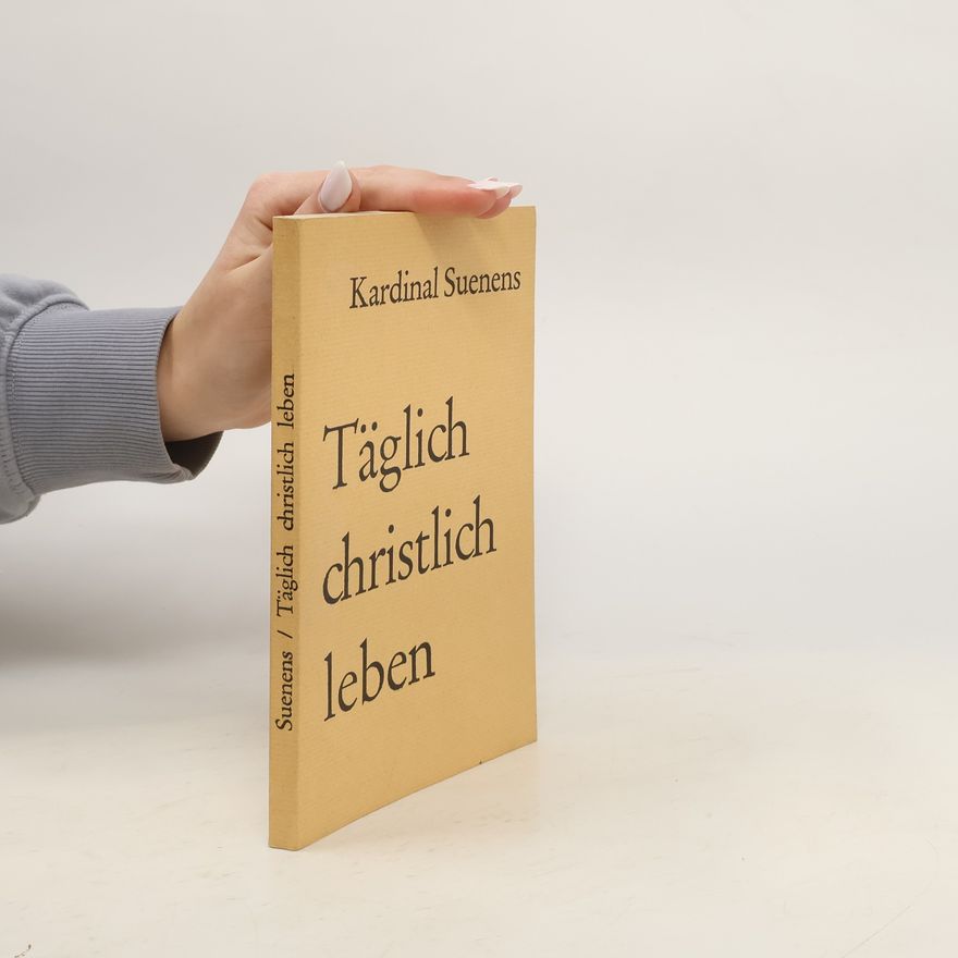Kardinal Suenens Täglich christlich leben