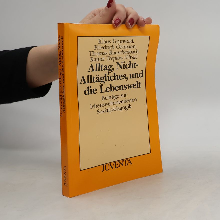 Klaus Grunwald Alltag, Nicht-Alltägliches und die Lebenswelt
