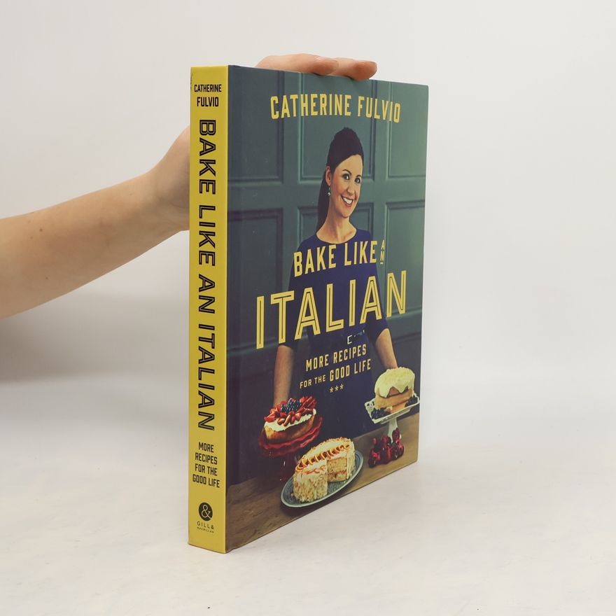 Catherine Fulvio Bake Like an Italian