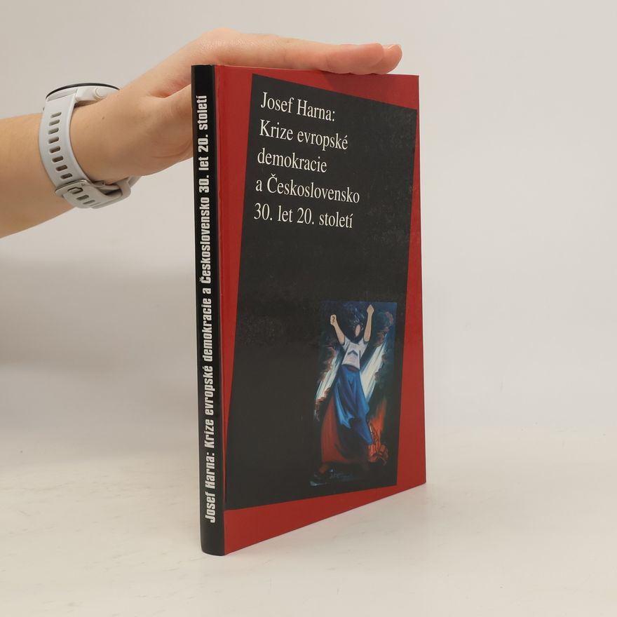 Josef Harna Krize evropské demokracie a Československo 30. let 20. století