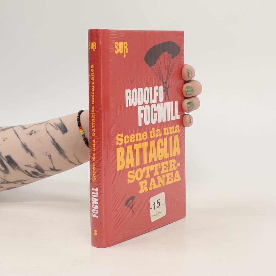 Rodolfo Fogwill Scene da una battaglia sotterranea