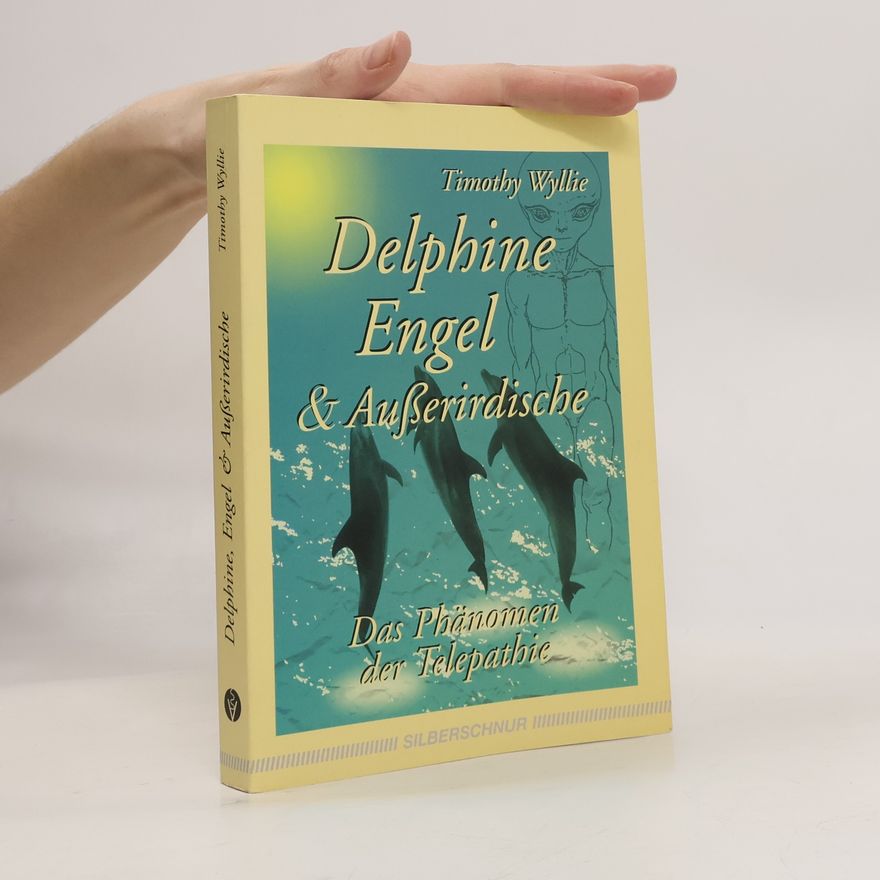 Timothy Wyllie Delphine, Engel & Außerirdische