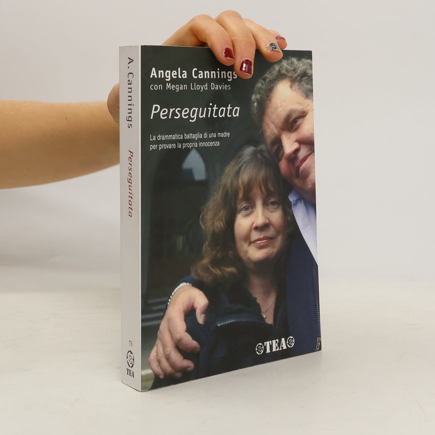 Angela Cannings Perseguitata. La drammatica battaglia di una madre per provare la propria innocenza