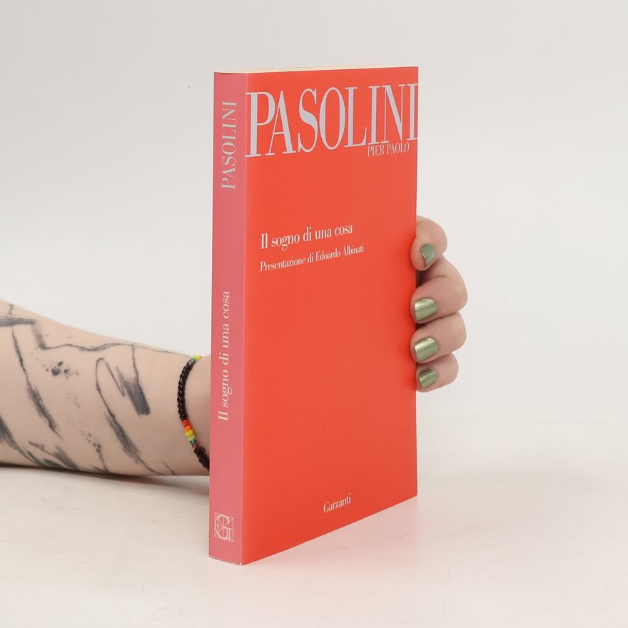 Pier Paolo Pasolini Il sogno di una cosa