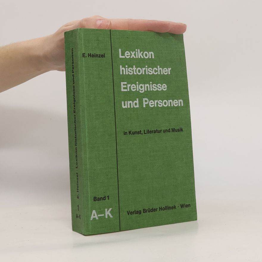 Erwin Heinzel Lexikon historischer Ereignisse und Personen in Kunst, Literatur und Musik