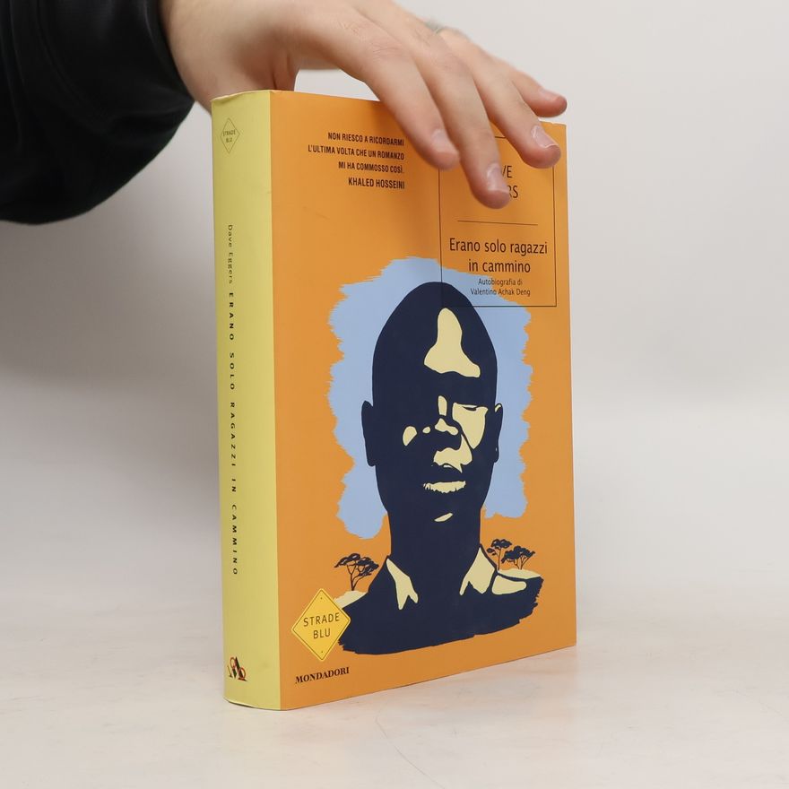 Dave Eggers Erano solo ragazzi in cammino. Autobiografia di Valentino Achak Deng