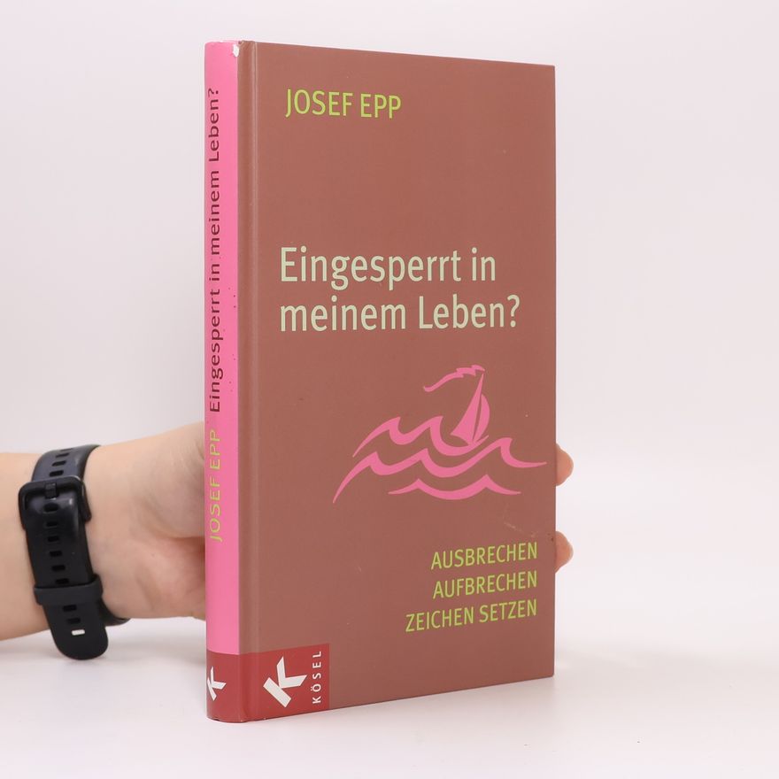 Josef Epp Eingesperrt in meinem Leben?