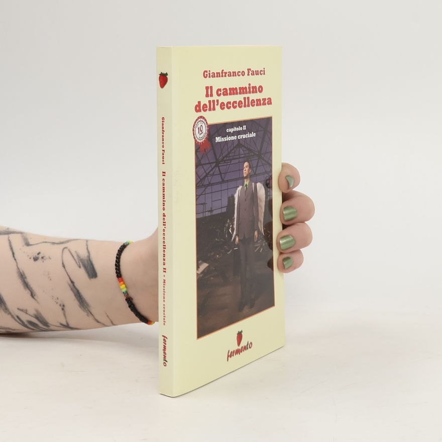 Gianfranco Fauci Il cammino dell'eccellenza. Missione cruciale