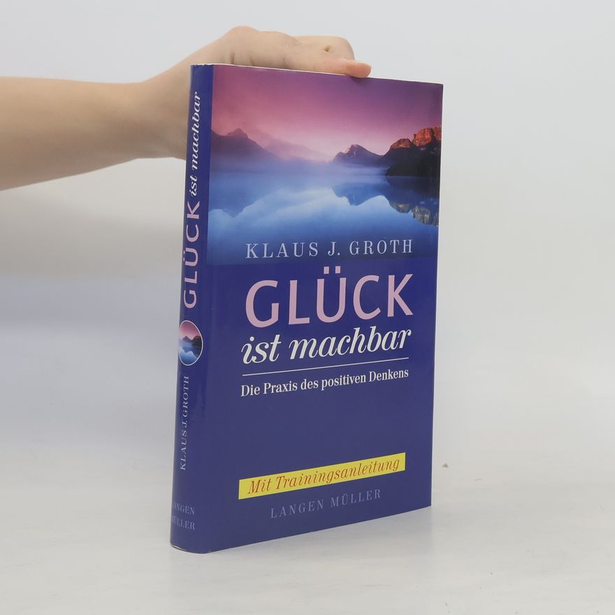 Klaus J. Groth Glück ist machbar
