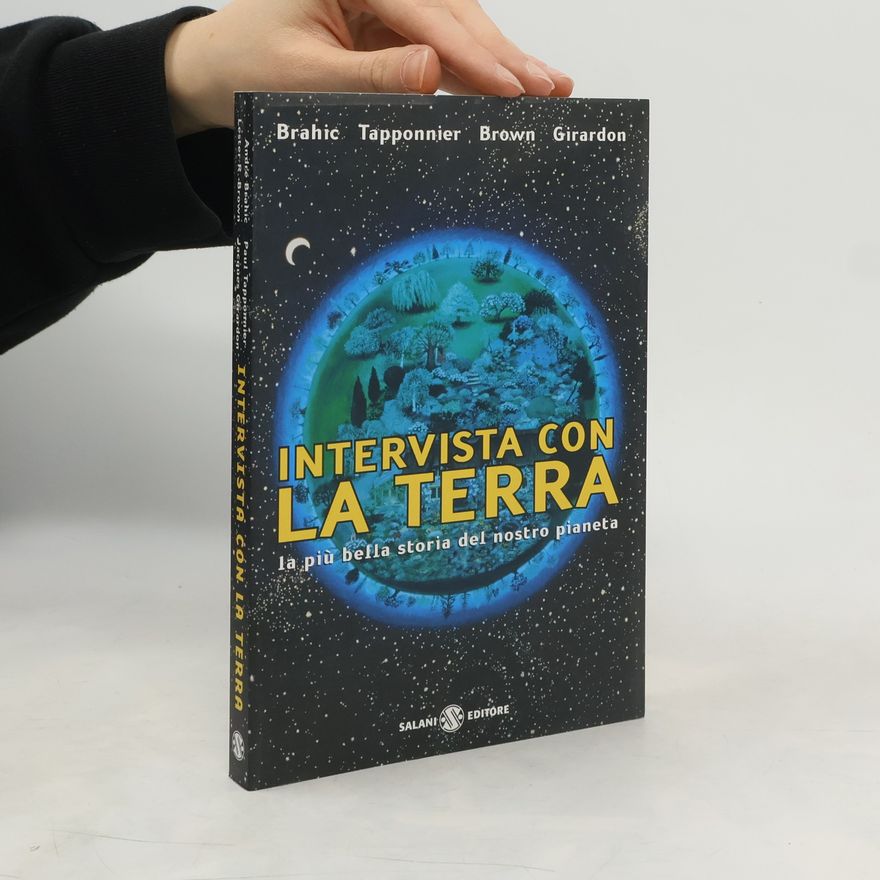 Paul Tapponnier Intervista con la Terra. La più bella storia del nostro pianeta