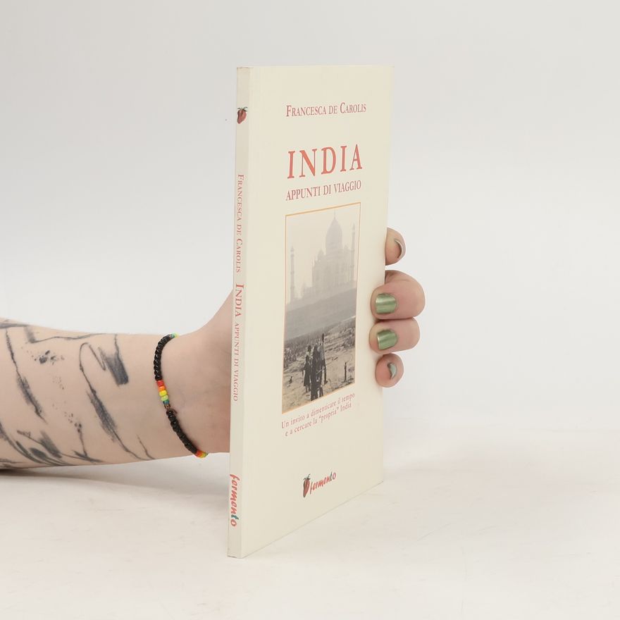 Francesca De Carolis India. Appunti di viaggio