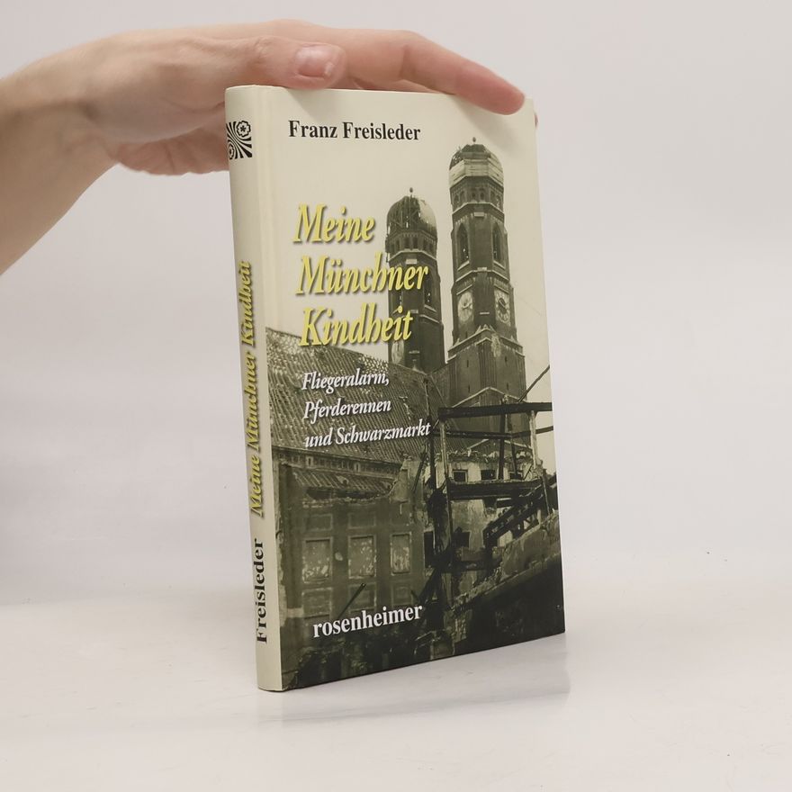 Franz Freisleder Meine Münchner Kindheit