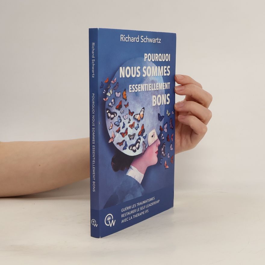 Richard C. Schwartz Pourquoi nous sommes essentiellement bons