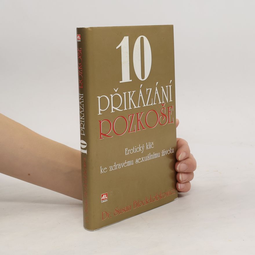 Susan Block 10 přikázání rozkoše: Erotický klíč ke zdravému sexuálnímu životu