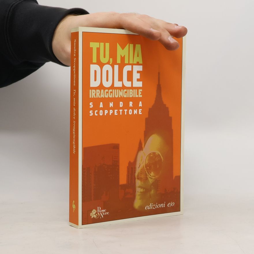 Sandra Scoppettone Tu, mia dolce irraggiungibile