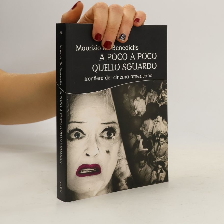 Maurizio De Benedictis A poco a poco quello sguardo. Frontiere del cinema americano