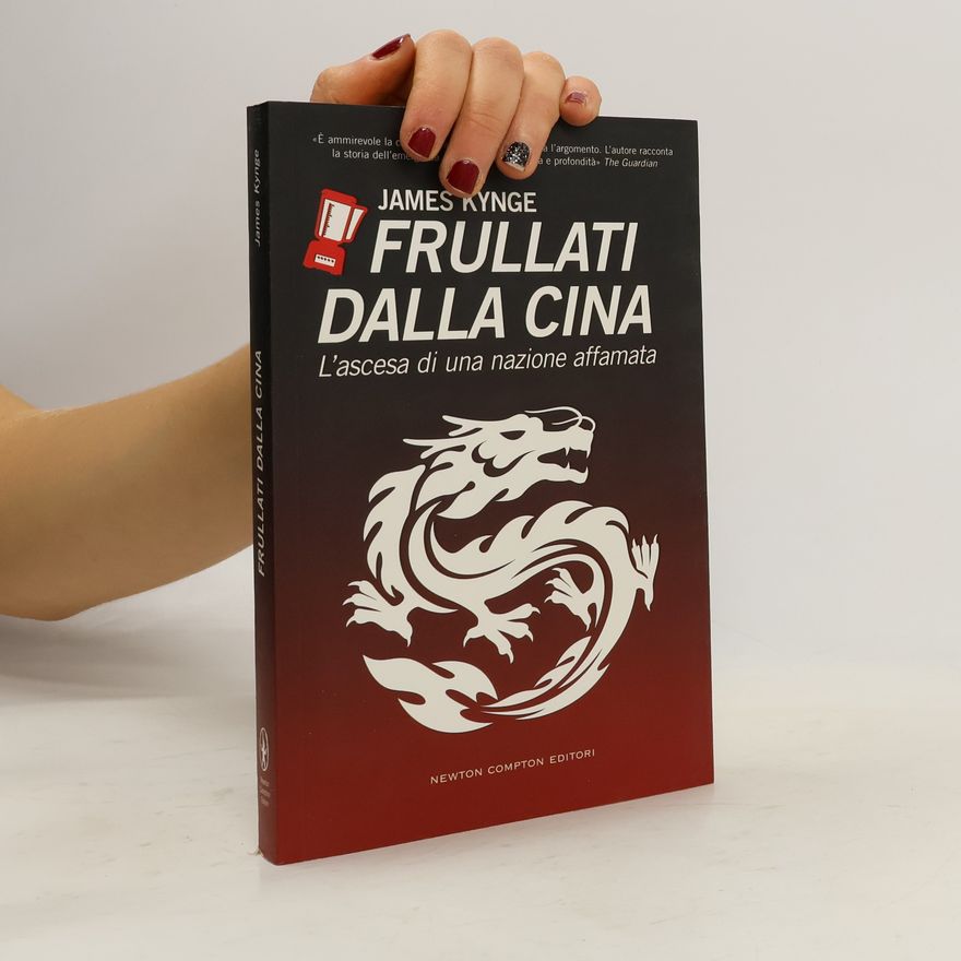 James Kynge Frullati dalla Cina. L'ascesa di una nazione affamata