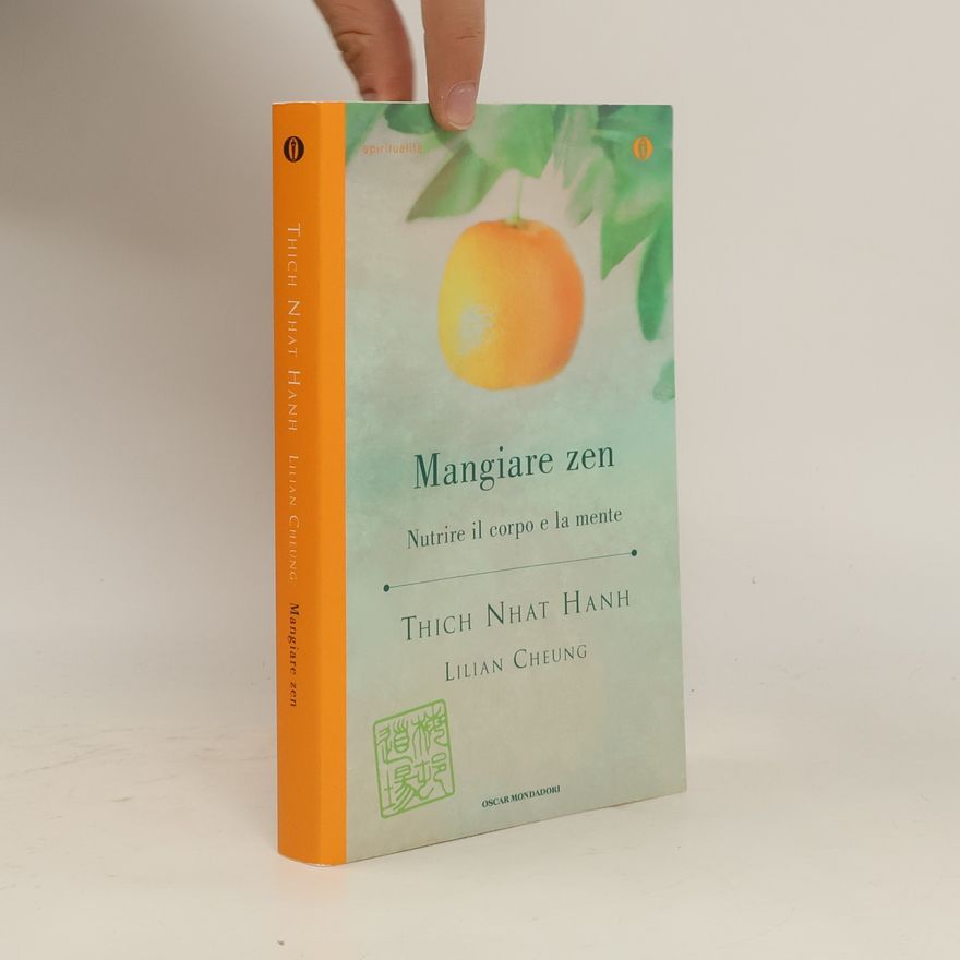 Thích Nhất Hạnh Mangiare zen. Nutrire il corpo e la mente