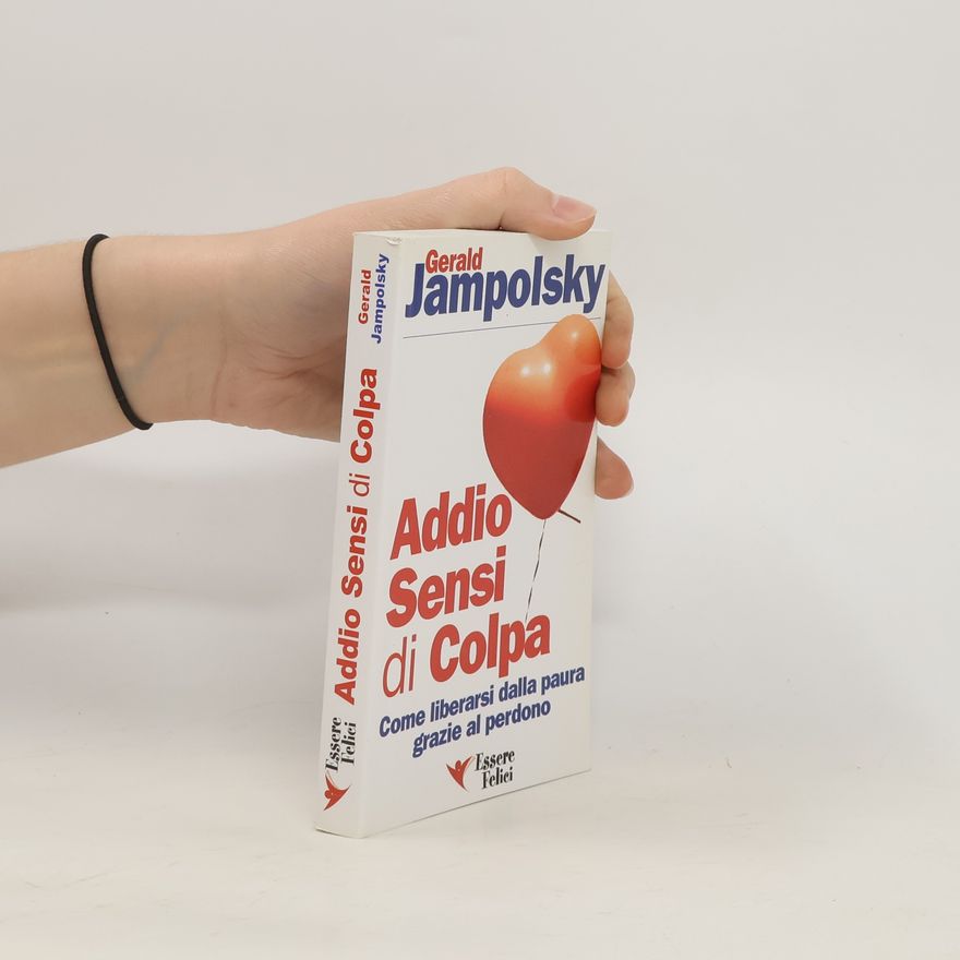 Gerald G. Jampolsky Addio sensi di colpa