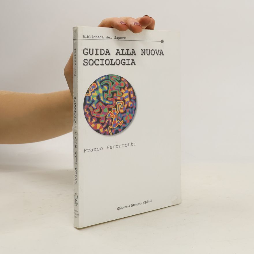 Franco Ferrarotti Biblioteca del Sapere - 1: Guida alla nuova sociologia