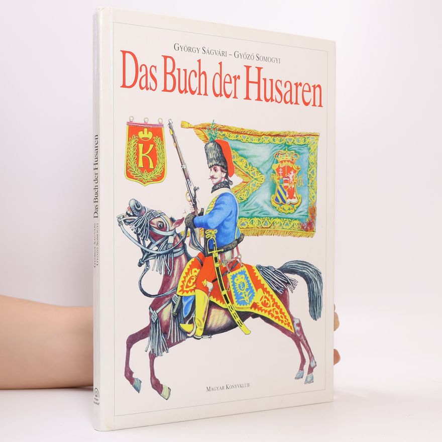 Győző Somogyi Das Buch der Husaren