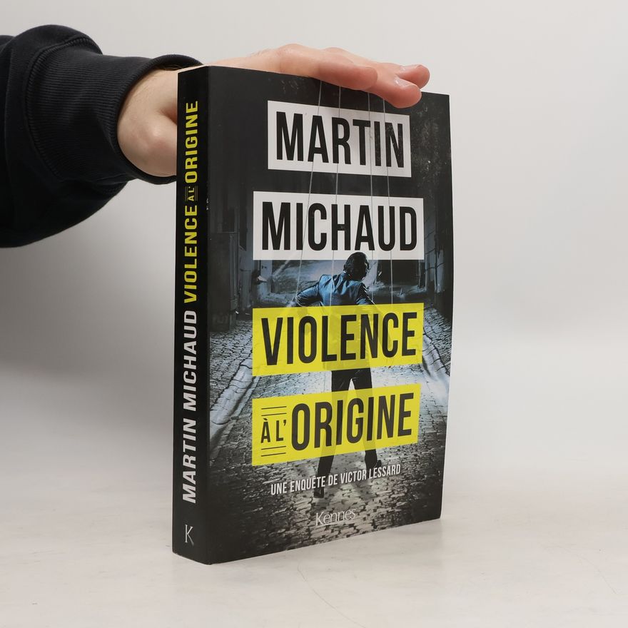 Martin Michaud Victor Lessard - 4: Violence à l'origine (French Edition)