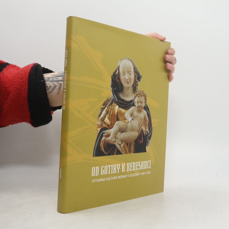 Marek Perůtka Od gotiky k renesanci : výtvarná kultura Moravy a Slezska 1400-1550 : I. úvodní svazek