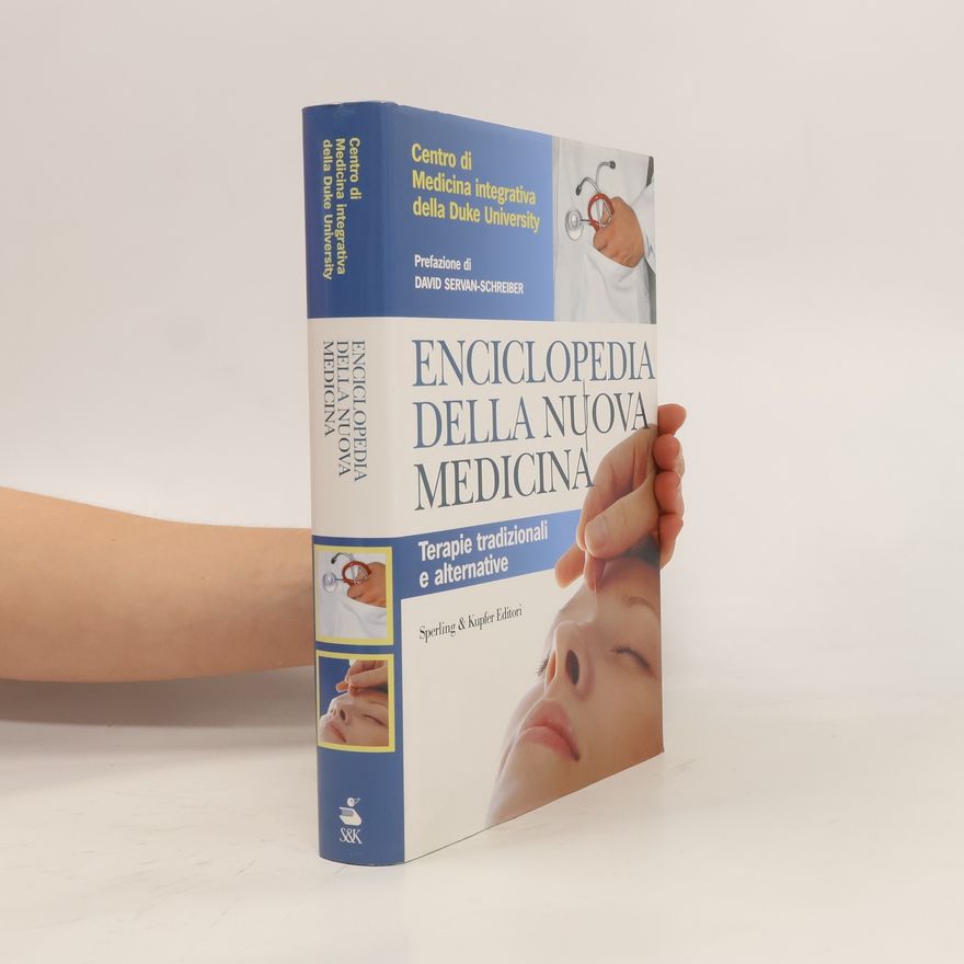 David Servan Schreiber Enciclopedia della nuova medicina. Terapie tradizionali e alternative